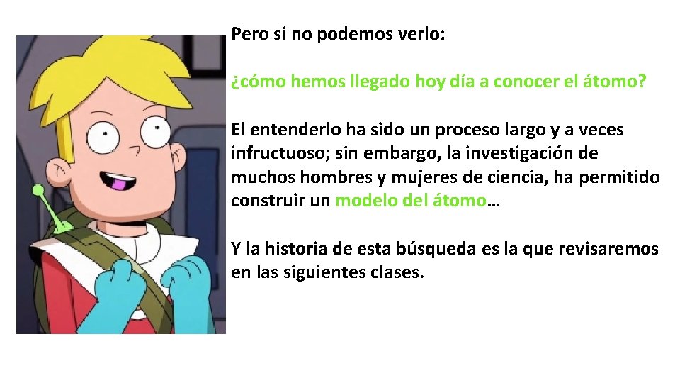 Pero si no podemos verlo: ¿cómo hemos llegado hoy día a conocer el átomo?