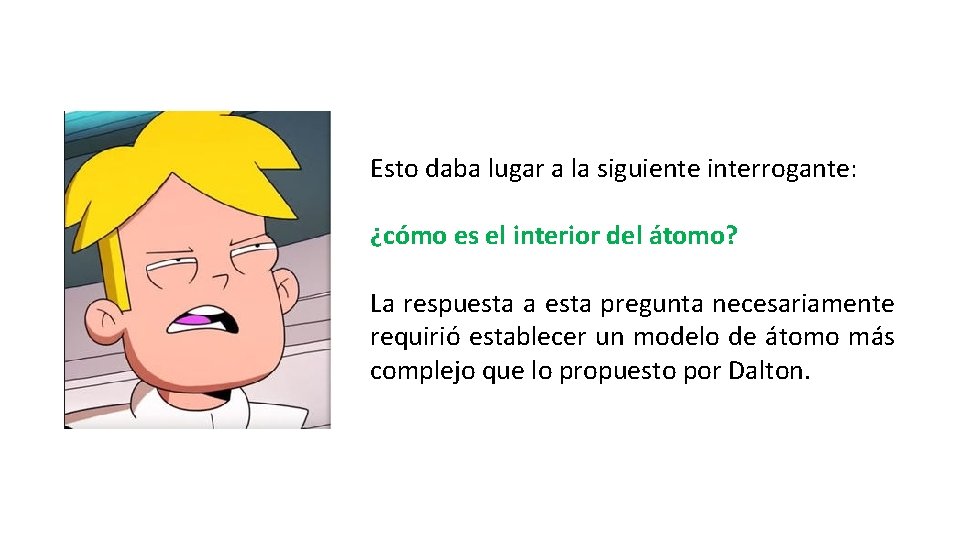 Esto daba lugar a la siguiente interrogante: ¿cómo es el interior del átomo? La