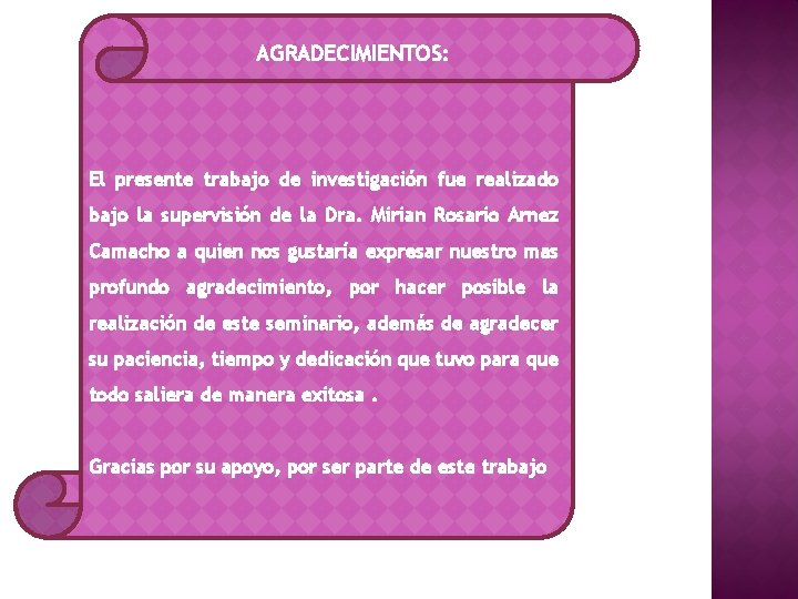 AGRADECIMIENTOS: El presente trabajo de investigación fue realizado bajo la supervisión de la Dra.