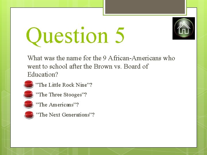 Question 5 What was the name for the 9 African-Americans who went to school