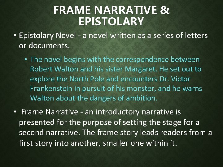 FRAME NARRATIVE & EPISTOLARY • Epistolary Novel - a novel written as a series
