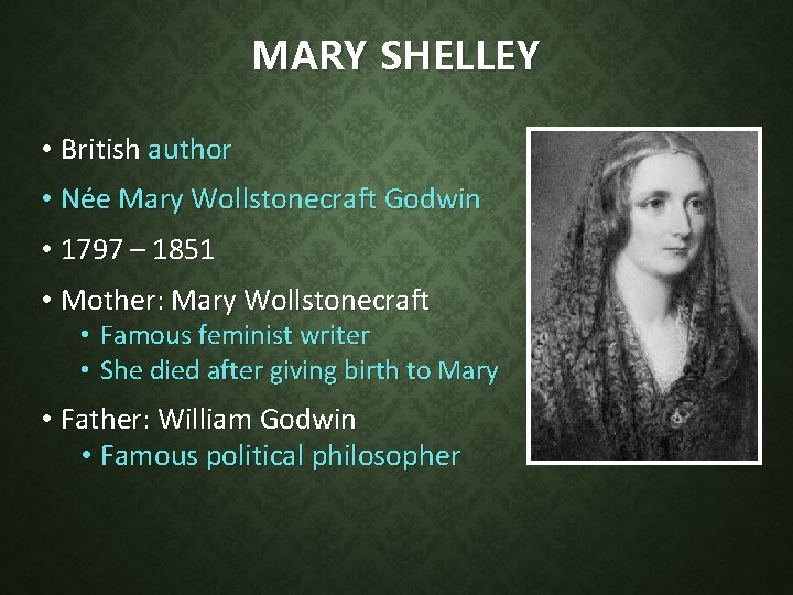 MARY SHELLEY • British author • Née Mary Wollstonecraft Godwin • 1797 – 1851