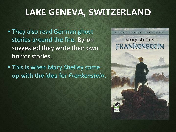 LAKE GENEVA, SWITZERLAND • They also read German ghost stories around the fire. Byron