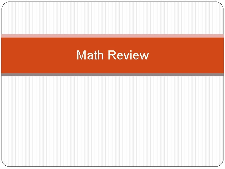 Math Review Math Review