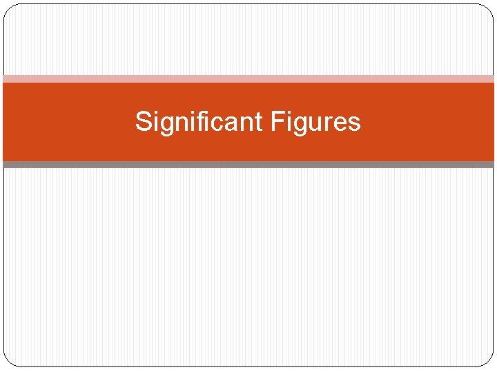 Significant Figures Significant Figures