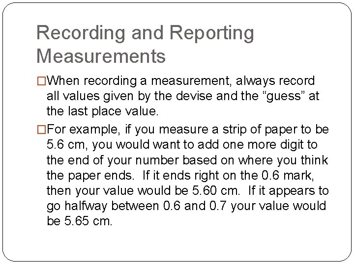 Recording and Reporting Measurements �When recording a measurement, always record all values given by Recording and Reporting Measurements �When recording a measurement, always record all values given by