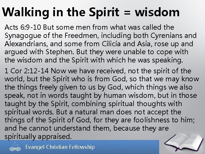 Walking in the Spirit = wisdom Acts 6: 9 -10 But some men from