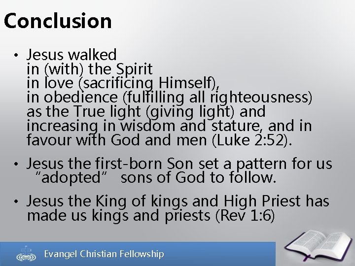 Conclusion • Jesus walked in (with) the Spirit in love (sacrificing Himself), in obedience