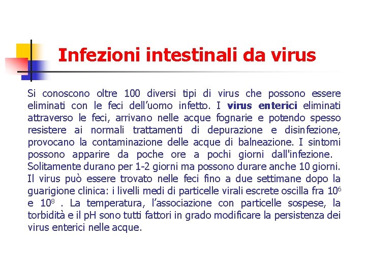 Infezioni intestinali da virus Si conoscono oltre 100 diversi tipi di virus che possono