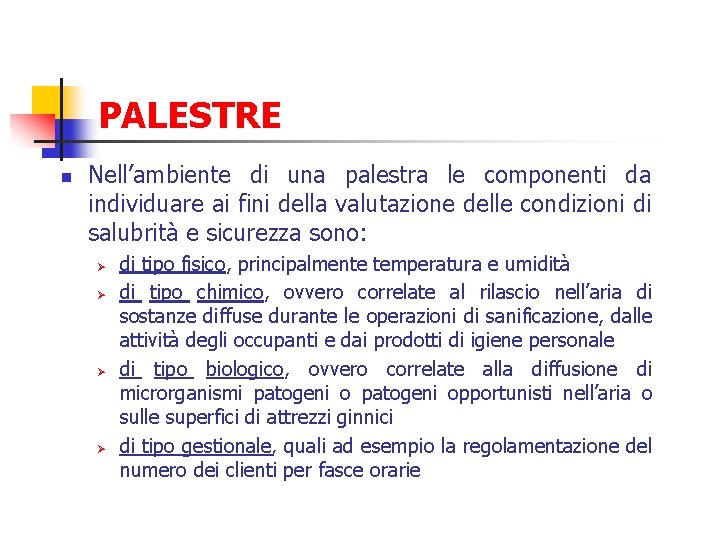 PALESTRE n Nell’ambiente di una palestra le componenti da individuare ai fini della valutazione