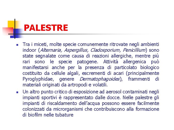 PALESTRE n n Tra i miceti, molte specie comunemente ritrovate negli ambienti indoor (Alternaria,