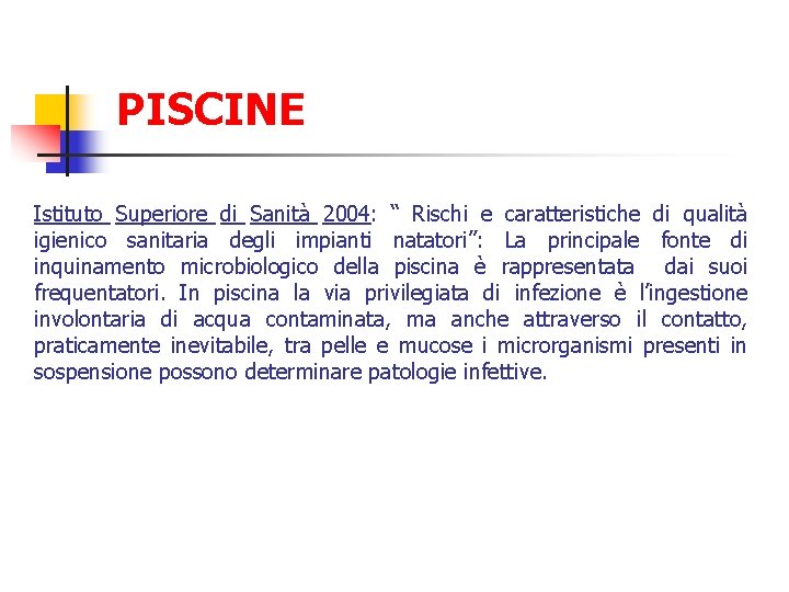 PISCINE Istituto Superiore di Sanità 2004: “ Rischi e caratteristiche di qualità igienico sanitaria