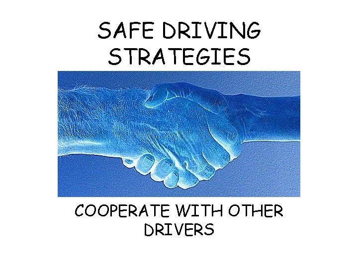SAFE DRIVING STRATEGIES COOPERATE WITH OTHER DRIVERS 