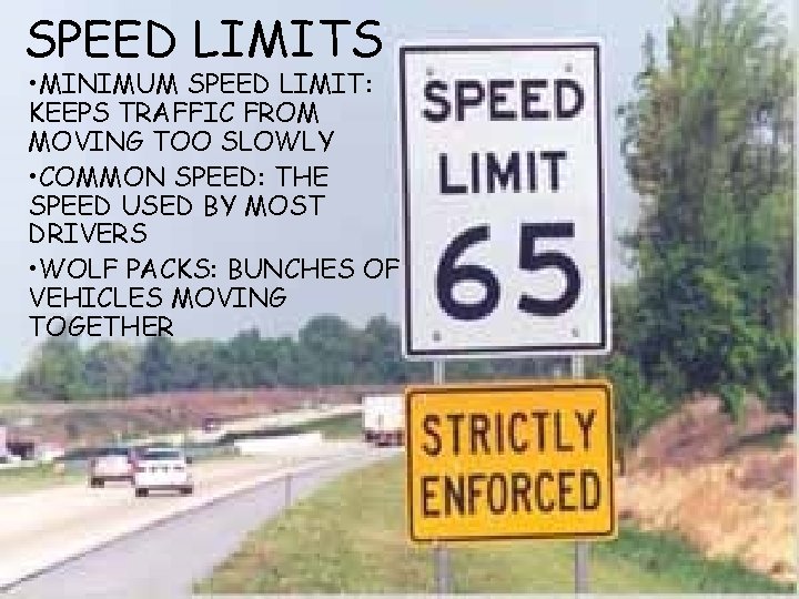 SPEED LIMITS • MINIMUM SPEED LIMIT: KEEPS TRAFFIC FROM MOVING TOO SLOWLY • COMMON