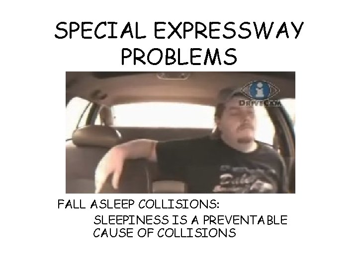SPECIAL EXPRESSWAY PROBLEMS FALL ASLEEP COLLISIONS: SLEEPINESS IS A PREVENTABLE CAUSE OF COLLISIONS 
