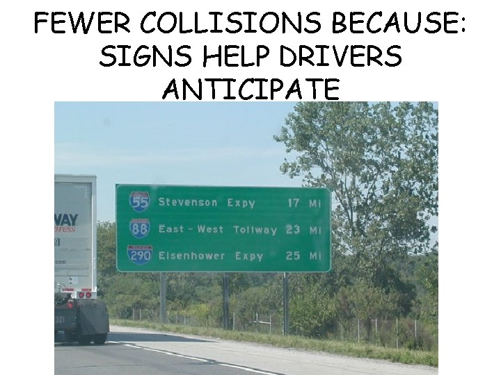 FEWER COLLISIONS BECAUSE: SIGNS HELP DRIVERS ANTICIPATE 