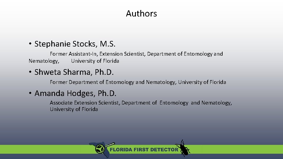 Authors • Stephanie Stocks, M. S. Former Assistant-In, Extension Scientist, Department of Entomology and Authors • Stephanie Stocks, M. S. Former Assistant-In, Extension Scientist, Department of Entomology and