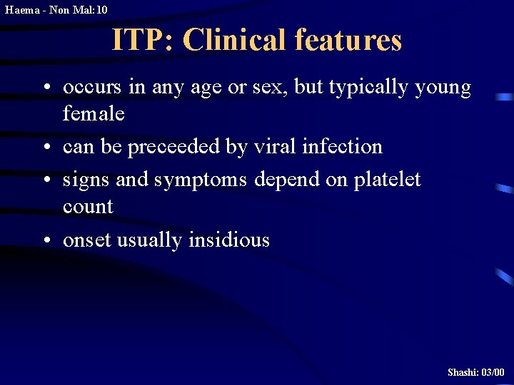 Haema - Non Mal: 10 ITP: Clinical features • occurs in any age or