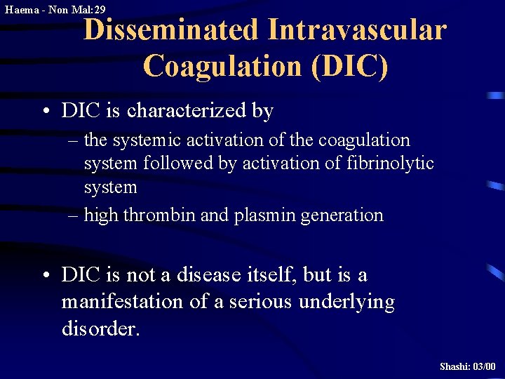 Haema - Non Mal: 29 Disseminated Intravascular Coagulation (DIC) • DIC is characterized by