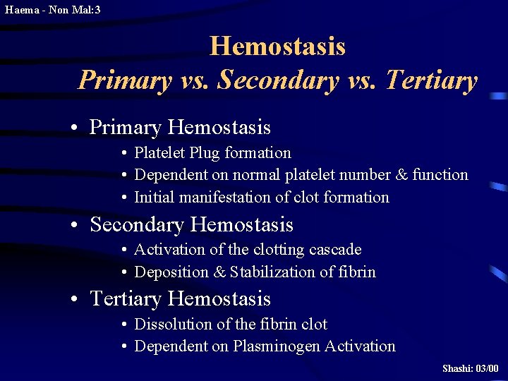 Haema - Non Mal: 3 Hemostasis Primary vs. Secondary vs. Tertiary • Primary Hemostasis