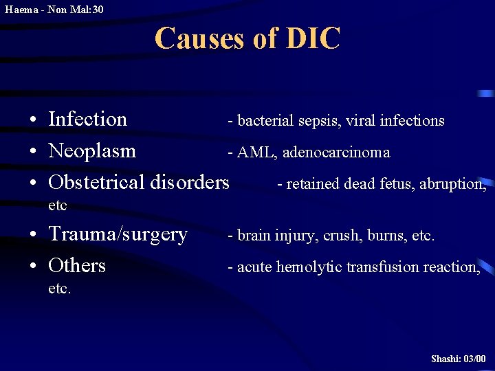 Haema - Non Mal: 30 Causes of DIC • Infection - bacterial sepsis, viral