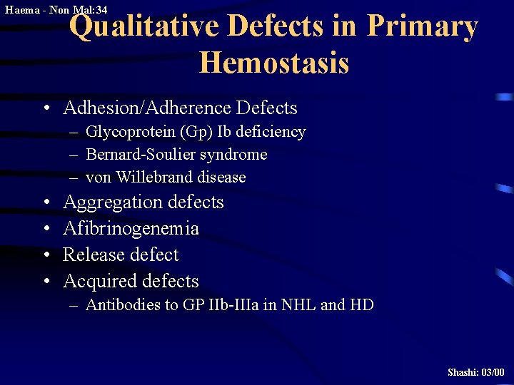 Haema - Non Mal: 34 Qualitative Defects in Primary Hemostasis • Adhesion/Adherence Defects –