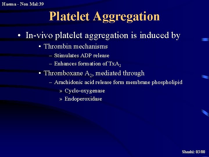 Haema - Non Mal: 39 Platelet Aggregation • In-vivo platelet aggregation is induced by