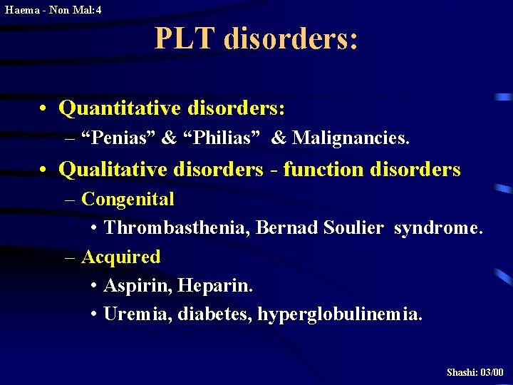 Haema - Non Mal: 4 PLT disorders: • Quantitative disorders: – “Penias” & “Philias”