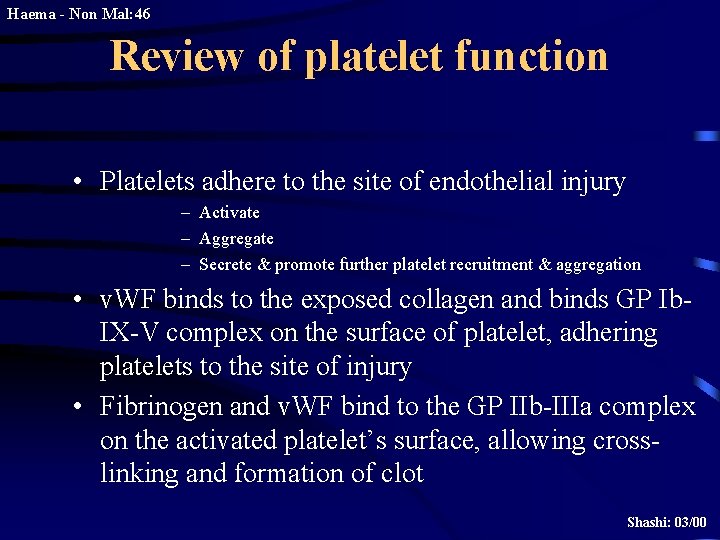 Haema - Non Mal: 46 Review of platelet function • Platelets adhere to the