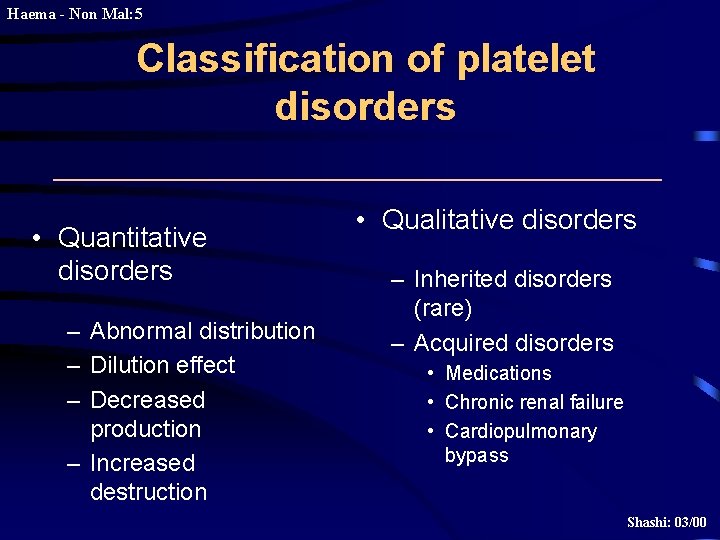 Haema - Non Mal: 5 Classification of platelet disorders • Quantitative disorders – Abnormal