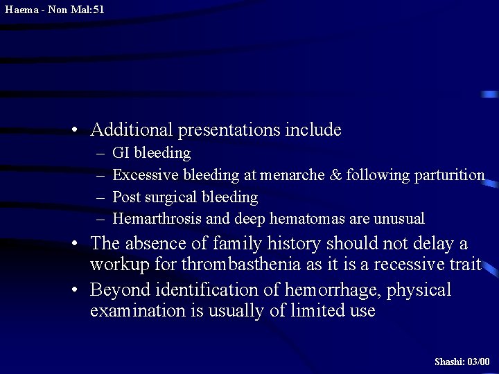 Haema - Non Mal: 51 • Additional presentations include – – GI bleeding Excessive