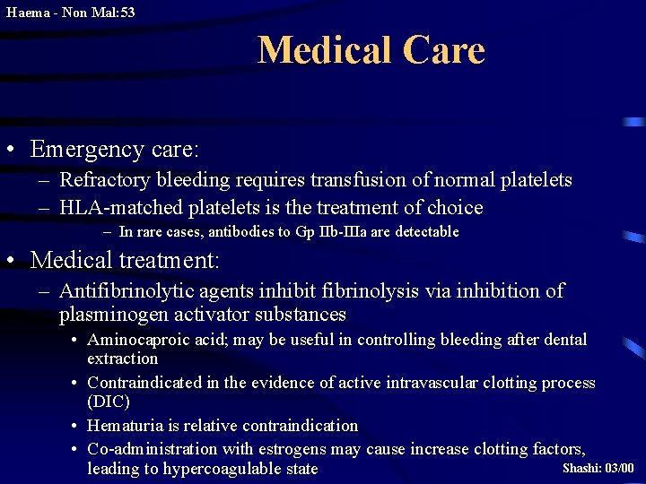 Haema - Non Mal: 53 Medical Care • Emergency care: – Refractory bleeding requires