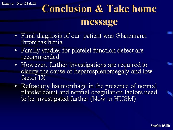 Haema - Non Mal: 55 Conclusion & Take home message • Final diagnosis of