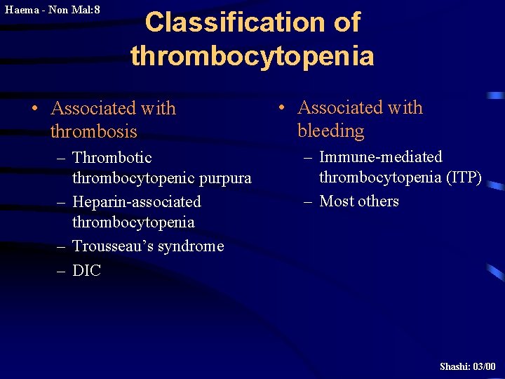 Haema - Non Mal: 8 Classification of thrombocytopenia • Associated with thrombosis – Thrombotic