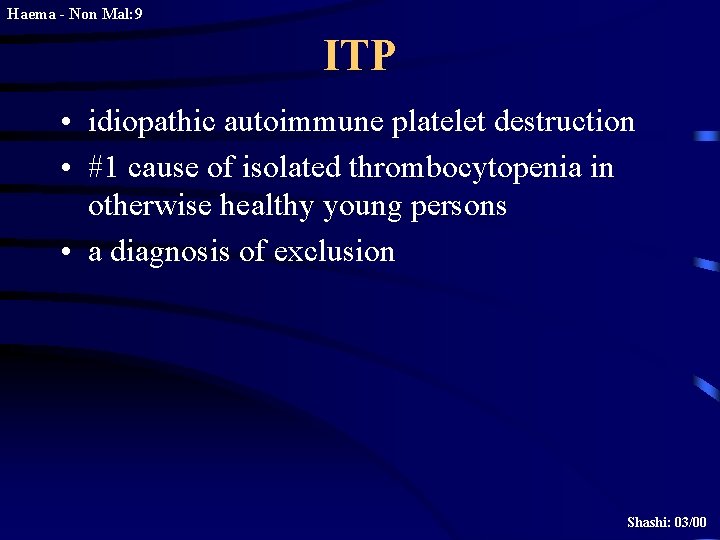 Haema - Non Mal: 9 ITP • idiopathic autoimmune platelet destruction • #1 cause