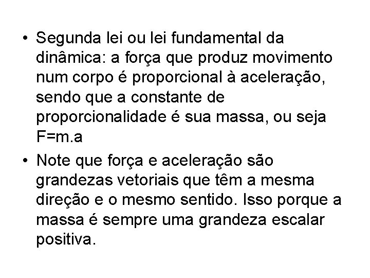  • Segunda lei ou lei fundamental da dinâmica: a força que produz movimento