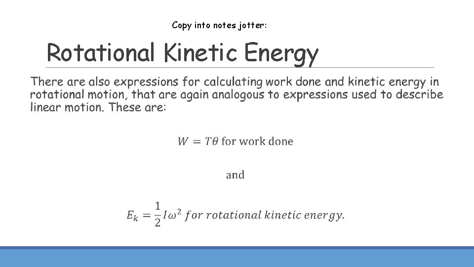 Copy into notes jotter: Rotational Kinetic Energy 