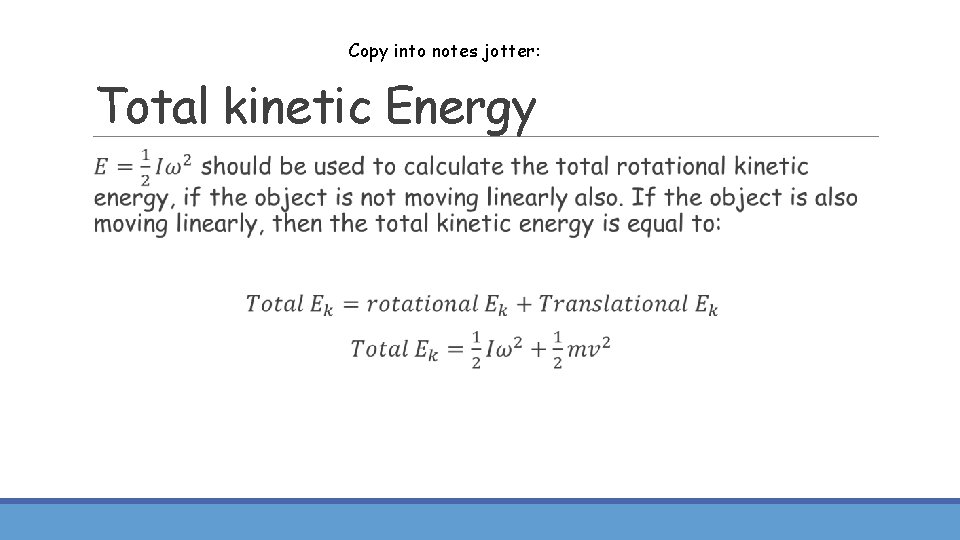 Copy into notes jotter: Total kinetic Energy 