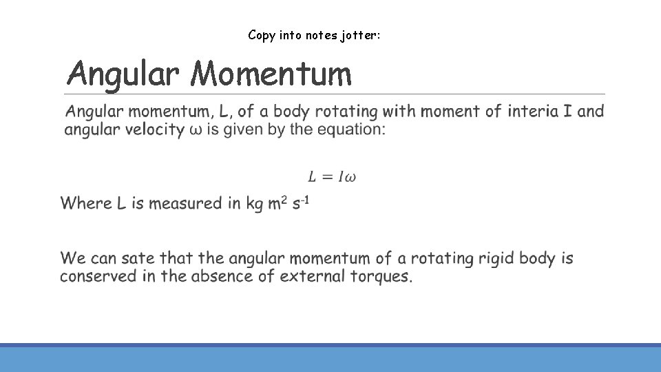 Copy into notes jotter: Angular Momentum 