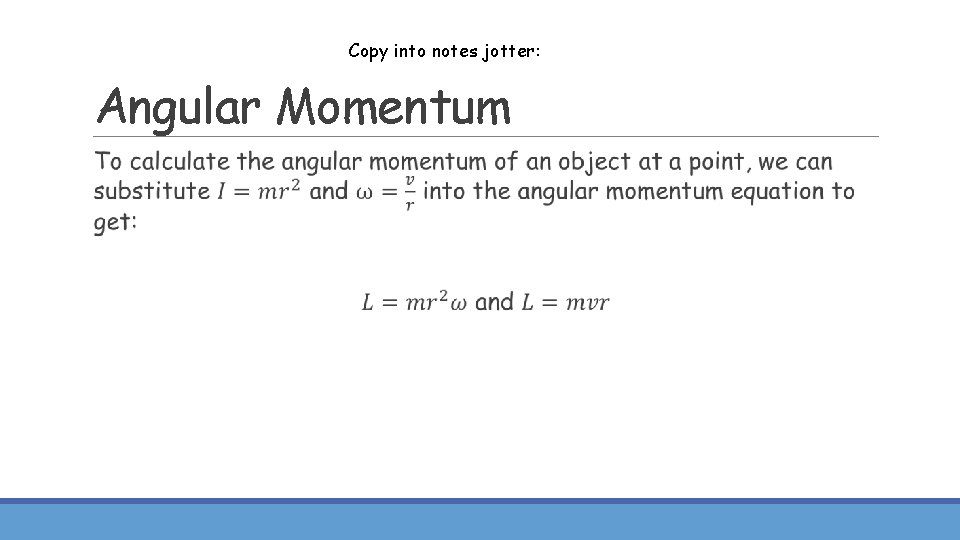 Copy into notes jotter: Angular Momentum 