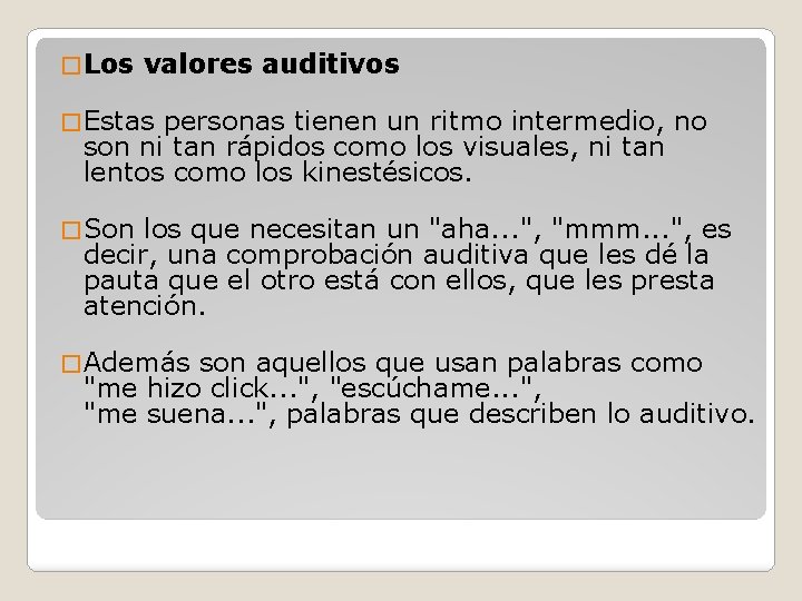 � Los valores auditivos � Estas personas tienen un ritmo intermedio, no son ni