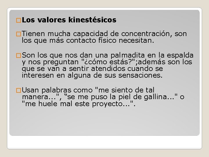 � Los valores kinestésicos � Tienen mucha capacidad de concentración, son los que más