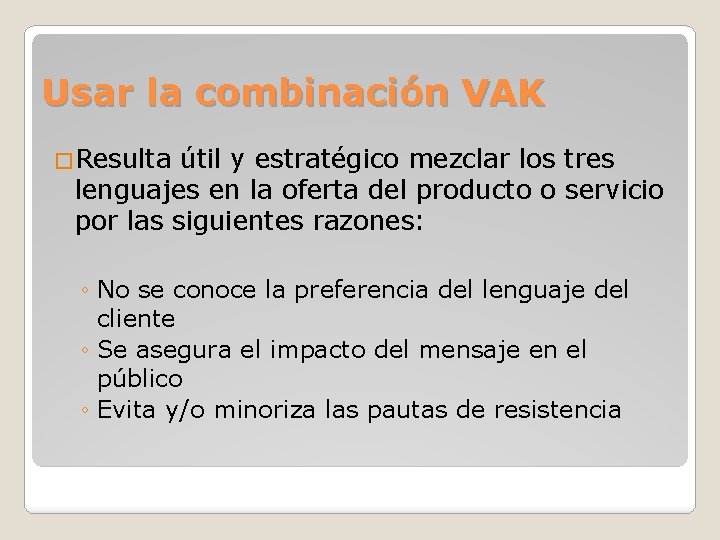 Usar la combinación VAK �Resulta útil y estratégico mezclar los tres lenguajes en la