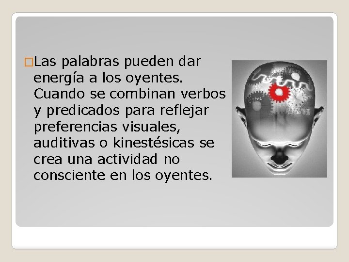 �Las palabras pueden dar energía a los oyentes. Cuando se combinan verbos y predicados