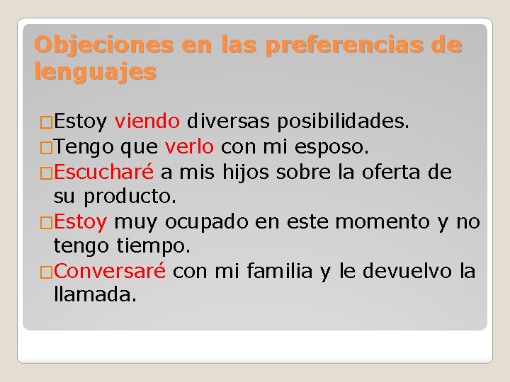 Objeciones en las preferencias de lenguajes �Estoy viendo diversas posibilidades. �Tengo que verlo con