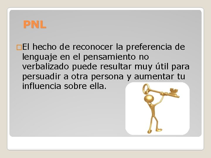 PNL �El hecho de reconocer la preferencia de lenguaje en el pensamiento no verbalizado
