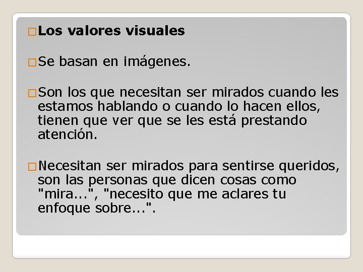 �Los �Se valores visuales basan en imágenes. �Son los que necesitan ser mirados cuando