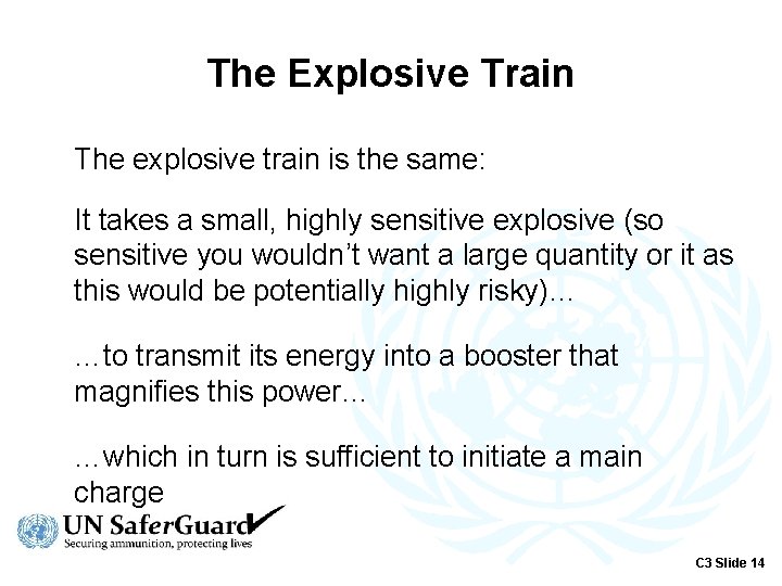 The Explosive Train The explosive train is the same: It takes a small, highly