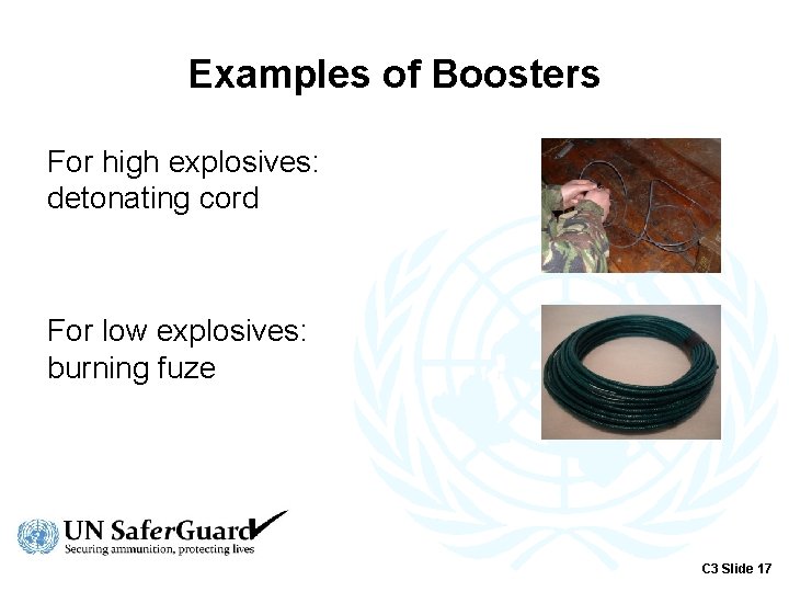 Examples of Boosters For high explosives: detonating cord For low explosives: burning fuze C