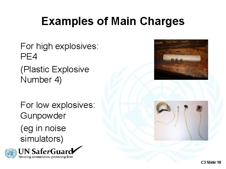 Examples of Main Charges For high explosives: PE 4 (Plastic Explosive Number 4) For